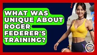 What Was Unique About Roger Federer's Training? - Epic Sports Tales