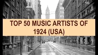 TOP 50 MUSIC ARTISTS OF 1924 USA; W Hall, V Lopez, P Whiteman, M Harris, L James, E Cantor, S Tucker