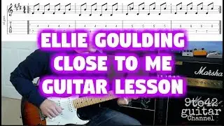 How to Play Ellie Goulding - Close To Me Guitar Tutorial