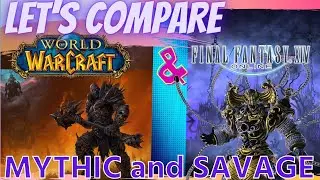Comparing Final Fantasy XIV and WoW | Mythic and Savage raids