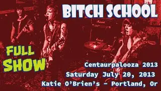 Bitch School - Centaurpalooza 2013 - July 20 2013 - Katie O'Brien's - Portland Oregon - FULL SHOW