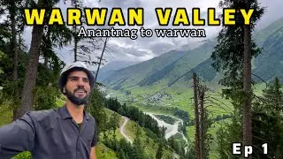 WARWAN VALLEY|ANANTNAG TO WARWAN EXPLORE ROAD QUALITY|EP 1 |Sahils Journey