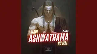 Wahi Ashwathama Hu Mai