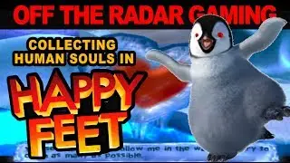 Collecting Human Souls in HAPPY FEET - Off The Radar Gaming