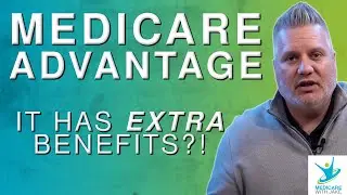 Medicare Advantage - You May Be Eligible For Extra Benefits!