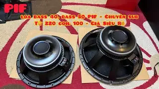 [HOT] Loa Bass 40, Bass 50 PIF | Từ 220 Coil 100 | Chuy&ecirc;n Sub | Gi&aacute; Si&ecirc;u Rẻ | Zalo 0988885815