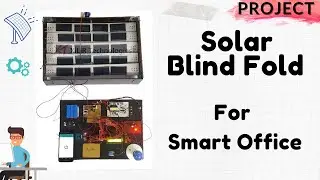 Solar Panel Window blinds with Smart Office Project || Innovative Project by XiLiR Technologies