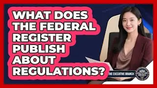 What Does The Federal Register Publish About Regulations?