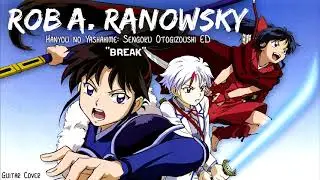 Hanyou no Yashahime: Sengoku Otogizoushi ED 半妖の夜叉姫 ED “GUITAR COVER” By Rob A. Ranowsky