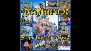 Disneyland at 70 - Still The Happiest Place On Earth
