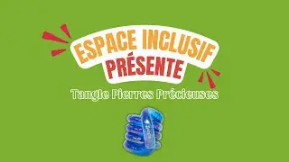 Tangle Junior Pierres Pr&eacute;cieuses | Espace Inclusif