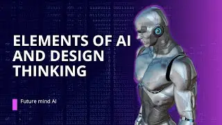 Elements of AI and Design thinking