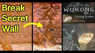 Black Myth Wukong: How to Break Secret Wall to Get Loong Scales (How to Get Wandering Wight Spirit)