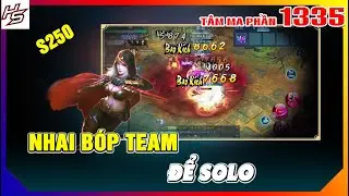 Nhai b&oacute;p Team để đi solo - T&acirc;m ma ảo cảnh S250 | 1335 | Thi&ecirc;n Nhai TV