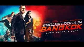 ENGLISH DOGS IN BANGKOK.(2020) Action Movie HD.AMAZON.DIRECT TV. SPECTRUM.VERIZON. NOV 3 2020.