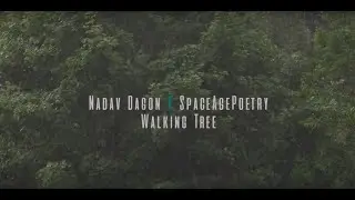 Walking Tree - Nadav Dagon X SpaceAgePoetry (Official Video)
