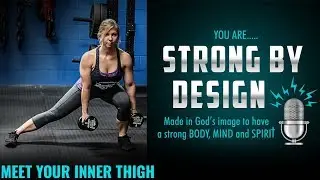 Meet Your Inner Thigh [Strong By Design Ep 23]