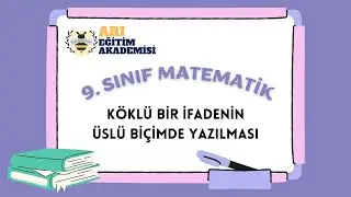 9. Sınıf Matematik 73- KÖKLÜ BİR İFADENİN ÜSLÜ BİÇİMDE YAZILMASI