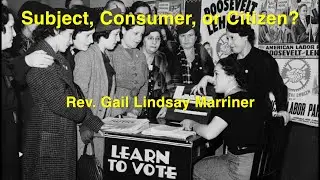 Subject, Consumer, Citizen? | Rev  Gail Marriner