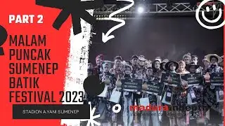 Begini Keseruan, Malam Puncak Sumenep Batik Festival 2023 | Part 2