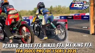 PERANG SENGIT FFA 350CC  CAMPURAN AEROX FFA  NINJA FFA MX KING FFA  IDC SERI 3 2025