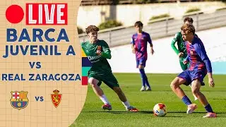 🔴Live: Barca Juvenil A vs Real Zaragoza