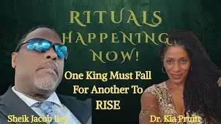 One King Must Fall For Another To Rise! #Ritual ~Sheik Jacob Bey; Dr. Kia Pruitt