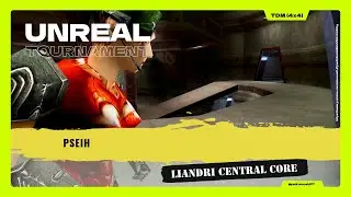 ⌬ UT99 ⌬  pseih - Liandri Central Core  (4x4) (TDM)  ⦗2026.01.03⦘