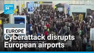 Cyberattack disrupts European airports: Brussels, Berlin, Heathrow among affected &bull; FRANCE 24