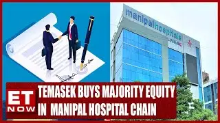 Temasek Buys Majority Equity In India Hospital Chain Manipal | Business News | ET Now