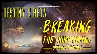 DESTINY 2 BETA Glitches: *NEW* BREAKING THE HOMECOMING Opening Mission!