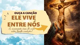 Ele  Vive Entre N&oacute;s