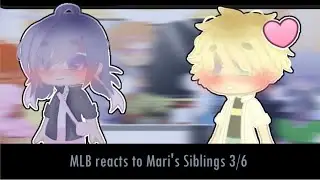 MLB reacts to Marinette’s siblings || Original! || My Au || Miraculous ladybug || 3/6 || ٩(ര̀ᴗര́)🌸