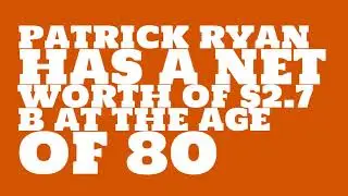 How rich is Patrick Ryan?