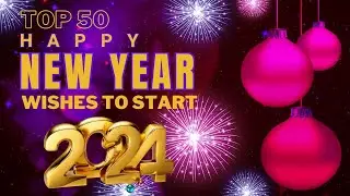 Top 50 Happy New Year Wishes to Start 2024 | Inspire Joy and Prosperity