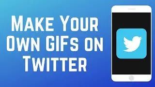 How to Make Your Own GIFs on Twitter