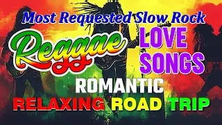 Romantic Reggae Love Songs Mix 💕 Most Requested Reggae Love Songs 💕 Relaxing Road Trip Reggae Songs