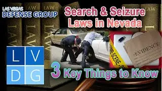 3 Key Things to Know About Search & Seizure Laws in Nevada