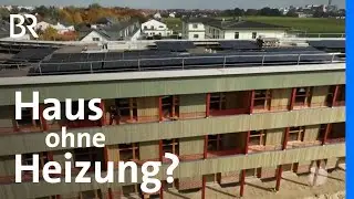 Geht das? Ein Haus (fast) ohne Heizung? | Capriccio | BR