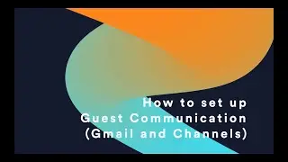 How to set up email Guest Communication (Gmail and Channels)