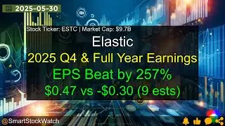 Elastic (ESTC|$9.7B) - 2025 Q4 & Full Year Earnings Analysis