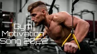 Gym Motivation Music 2022 | Top motivational songs | Best Workout Music of all time