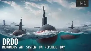 DRDO to showcase the indiginous AIP system on 26 January