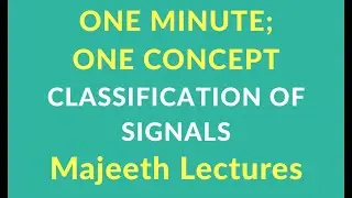 ONE MINUTE; ONE CONCEPT: 20) CLASSIFICATION OF SIGNALS