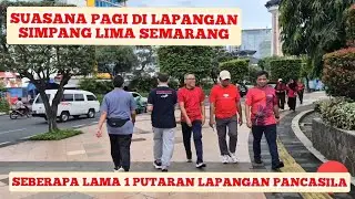 🔴SUASANA PAGI LAPANGAN PANCASILA SIMPANG LIMA SEMARANG‼️HOTEL & FASILITAS PUSAT KOTA SEMARANG