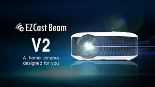 EZCast Beam V2 - a home cinema designed for you