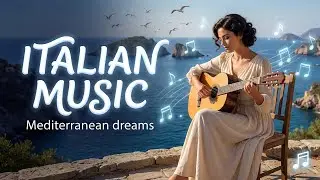 Relaxing Italian Guitar Music with Beautiful Mediterranean Coast and Nature of Italy