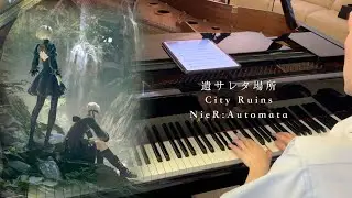 NieR:Automata - City Ruins (遺サレタ場所) Piano Collections ver.