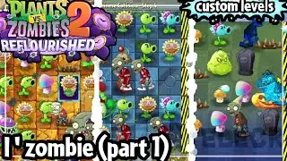 I Zombie - Collection (Part 1) - PVZ2 reflourished custom levels ( Hosted by The Fence )