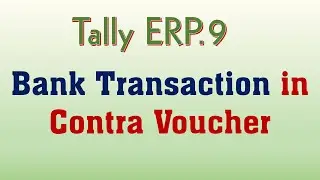 How to enter Bank Transaction in Contra Voucher in Tally ERP 9 / tamil
